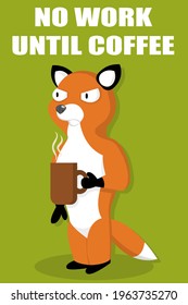 A disgruntled cute fox with a mug or a cup of coffee in his hand does not want to work. Vector illustration.