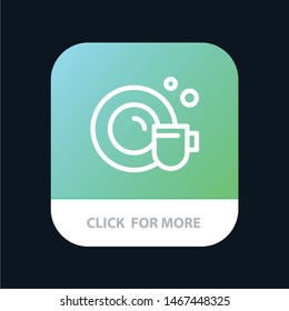 Dish, Cup, Cleaning Mobile App Button. Android and IOS Line Version. Vector Icon Template background