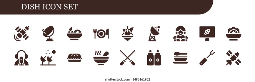 dish icon set. 18 filled dish icons.  Collection Of - Satellite, Salad, Fork, Pot, Waitress, News report, News reporter, Satellite dish, Pie, Soup, Skewers, Sauces