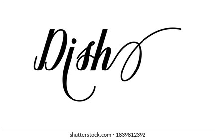 Dish Script Typography Cursive Calligraphy Black text lettering Cursive and phrases isolated on the White background for titles, words and sayings