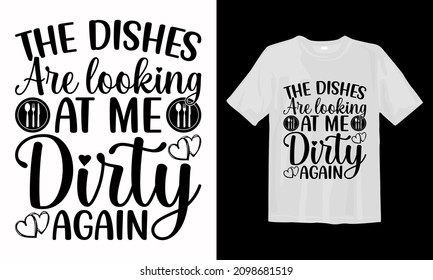 The dishes are looking at me dirty again  svg t-shirt svg