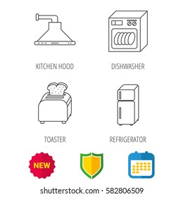 Dishwasher, refrigerator fridge and toaster icons. Kitchen hood linear sign. Shield protection, calendar and new tag web icons. Vector