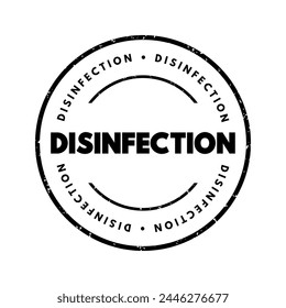 Disinfection - process of eliminating or reducing the number of harmful microorganisms, such as bacteria, viruses, fungi, and parasites, on surfaces, objects, or in the air, text concept stamp