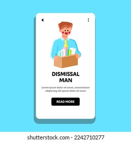 dismissal man vector. bad mistake, business confused loss, work, crisis, fired, job, money, bad tenant dismissal man web flat cartoon illustration