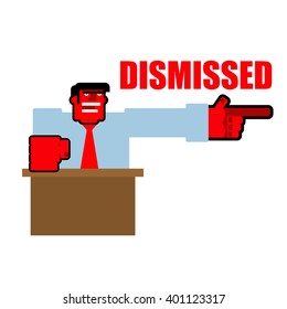Dismissed. Red angry Bos points to door. Aggressive director yells fired. Unhappy Head beats fist on table. Scary man swears. Illustration for dismissal