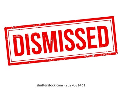 Dismissed text stamp on white background - warning message to finish