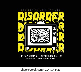 disorder slogan with illustration of  Television, for streetwear and urban style t-shirts design, hoodies, etc.