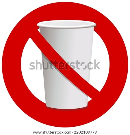 Disposable cardboard white cup with red crossed out circular prohibition symbol