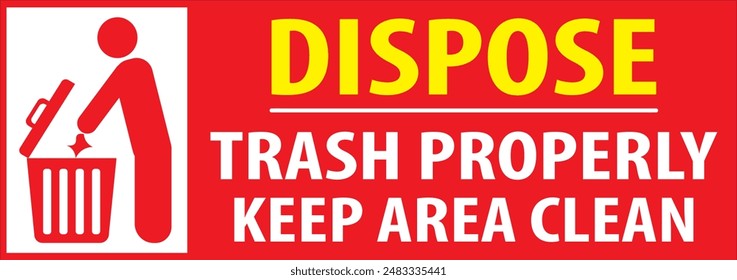 Dispose trash properly keep area clean warning notice vector