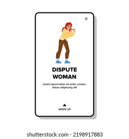 Dispute Woman Vector. Sad Anger, Divorce Couple, Depression Unhappy, Problem Argument, Upset Stress Dispute Woman Character. People Flat Cartoon Illustration