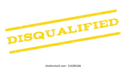 Disqualified watermark stamp. Text caption between parallel lines with grunge design style. Rubber seal stamp with scratched texture. Vector yellow color ink imprint on a white background.