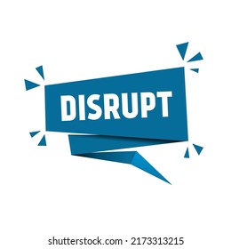 Disrupt word writing text banner. Business and time to disrupt concept, change Innovate Evolve. Flat vector design.