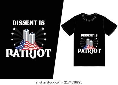 Dissent is patriot Patriot day design. Patriot t-shirt design vector. For t-shirt print and other uses.