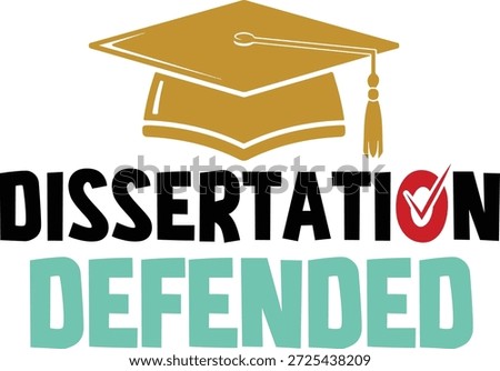 Dissertation Defended Graduation Tshirt Design