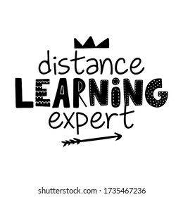 Distance learning expert - Awareness lettering phrase. Online school learning poster with text for self quarantine. Hand letter script motivation sign catch word art design. Vintage style monochrome 