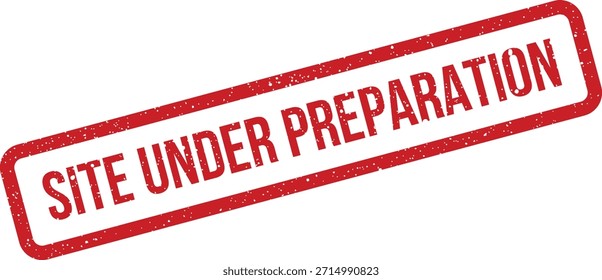 Ein markanter roter Gummistempel mit "SITE UNDER PREPARATION", perfekt für die Ankündigung bevorstehender Website-Starts oder neuer digitaler Projekte.