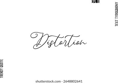 Distortion  Cursive Stylish Typography Text Trendy Quote For T-Shirt Designs