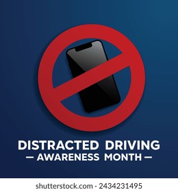 Distracted Driving Awareness Month. Smarthphone and prohibition sign. Great for Cards, banners, posters, social media and more. Blue background.