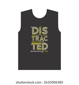 DISTRACTED MOTION ARTICLE - MODERN AND STYLISH TYPOGRAPHY DESIGN, VECTOR PRINT T-SHIRT, GRAPHIC VECTOR DESIGN, URBAN STYLE, STREET WEAR FASHION ILLUSTRATION, 