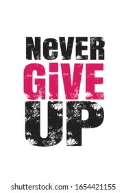 Distress typographic font design of motivation quote Never Give Up. Flat isolated vector illustration.