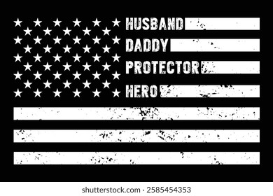 Distressed American Flag with “Husband • Daddy • Protector • Hero” Text