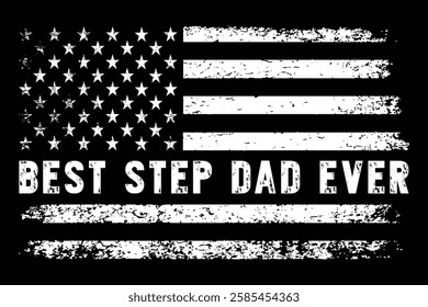 Distressed American Flag “Best Step Dad Ever” Design