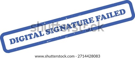 Distressed blue rubber stamp design with rounded corners displaying 'Digital Signature Failed' isolated on a white background. Isolated error message.