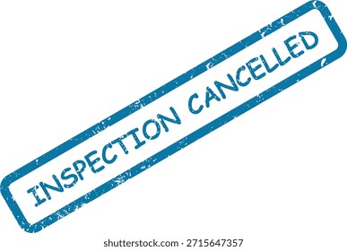 Ein in Bedrängnis geratener blauer Gummistempel mit der Angabe "INSPEKTION ABGESAGT", der auf einen angehaltenen Prozess, eine offizielle Benachrichtigung oder geänderte Pläne hinweist.
