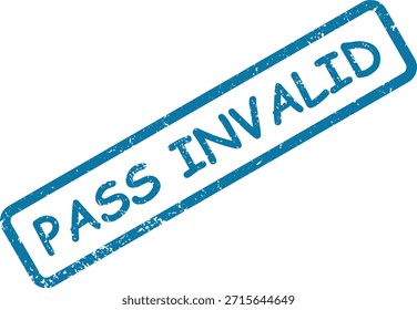 Uma impressão de carimbo azul angustiado exibindo "PASS INVALID" é mostrada em uma superfície branca clara, significando falta de força legal ou verdade.