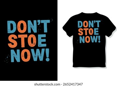 Angustiado "NÃO PARE AGORA!" Design de texto motivacional para a coragem, vestuário inspirador e mercadorias
