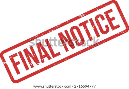 Distressed final notice message stamped in red ink on a white background