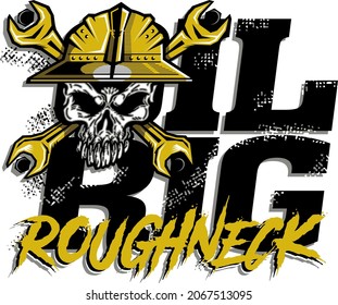 distressed oil rig roughneck design with skull mascot and crossed wrenches