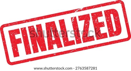 A distressed red grunge rubber stamp with the word "FINALIZED," signifying the definitive conclusion of a process or agreement.