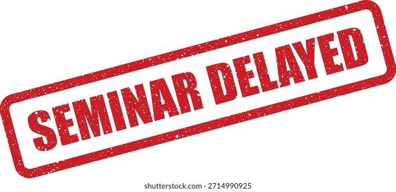 Uma impressão de carimbo vermelho aflito indicando 'SEMINAR ATRASADO', útil para atualizações de eventos, avisos de reagendamento e comunicações urgentes.