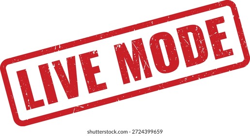 Distressed red rubber stamp with "LIVE MODE" text, signifying immediate activation, real time operation or active status.