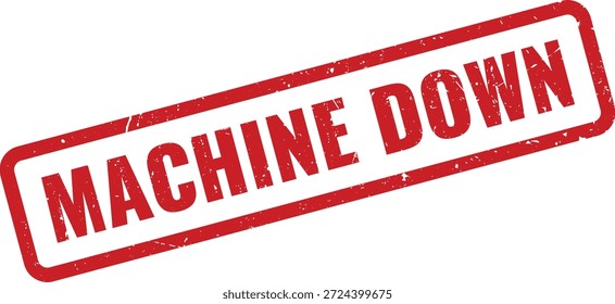 Roter Gummistempel mit 'MACHINE DOWN' Text, geeignet für Industrie, Fertigung und Betriebszustand.