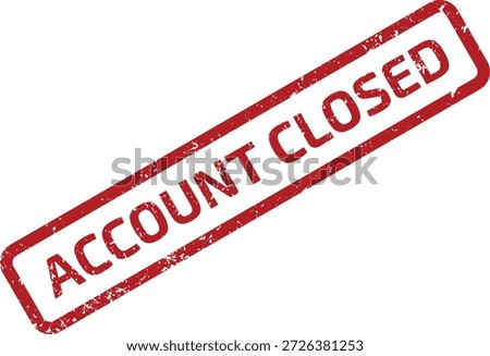 A distressed red rubber stamp with the text "Account Closed" in a rectangular frame, indicating termination or inactivity.