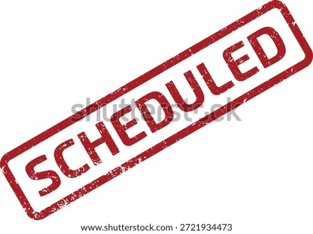 Distressed red scheduled stamp set diagonally on a plain white surface, signifying a planned event or meeting.