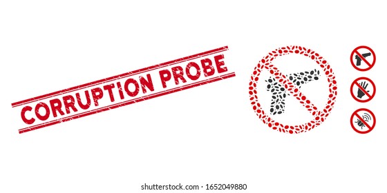 Distressed red stamp seal with Corruption Probe text inside double parallel lines, and mosaic no guns icon. Mosaic vector is created with no guns icon and with random ellipse spots.