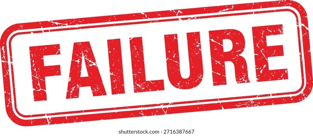 Ein bedrückter roter und weißer Gummistempelabdruck liest das Wort FAILURE deutlich in fett gedruckten Buchstaben.