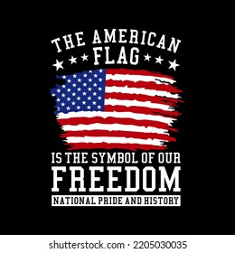 Distressed US Flag - The American Flag Is The Symbol Of Our Freedom - National Pride and Hystory. 911 T shirt Design