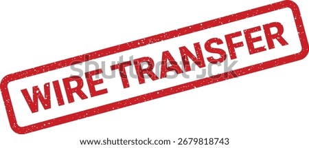 Distressed Wire Transfer red rubber stamp vector illustration isolated on a white background. The image is suitable for financial, banking and business graphic designs.