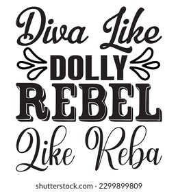 Diva Like Dolly Rebel Like Reba T-shirt Design Vector File