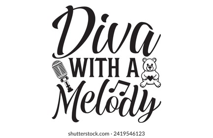 Diva With A Melody - Singer T shirt Design, Handmade calligraphy vector illustration, used for poster, simple, lettering  For stickers, mugs, etc.