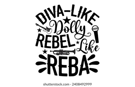 Diva-Like Dolly Rebel Like Reba- Piano t- shirt design, Hand drawn lettering phrase for Cutting Machine, Silhouette Cameo, Cricut, Vector illustration Template.