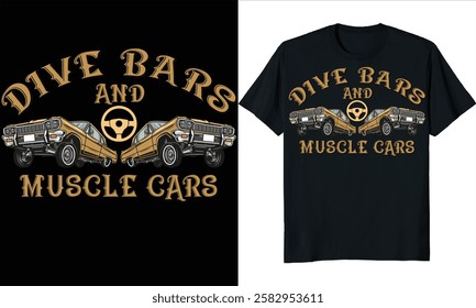 Dive Bars Muscle Cars shirt, Muscle car t-shirt, Classic car design, Drag racing vector illustration, Muscle Car vector t-shirt design, Old classic retro car graphic t-shirt design.