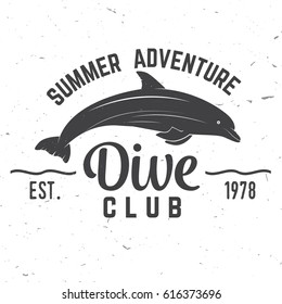 Dive club Summer adventure. Vector illustration. Concept for shirt or logo, print, stamp or tee. Vintage typography design with dolphin silhouette. Dive club logo template. 