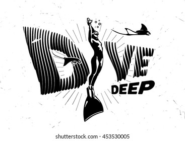 Dive deep. Black and white graphic composition with motivating phrase on the topic diving