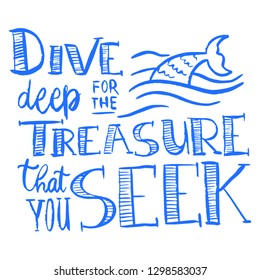 Dive Deep for the Treasure that you Seek Girly Mermaid Handwritten Quote Message - Vector EPS