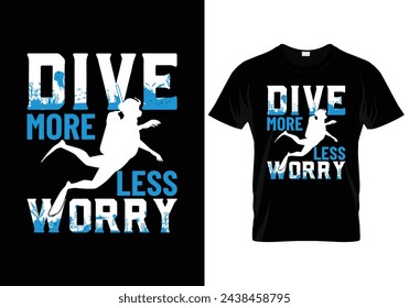 Dive more worry less scuba diving t shirt design. vector illustration